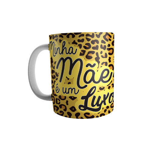 Caneca minha mãe é um luxo